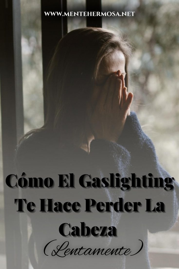 Cómo El Gaslighting Te Hace Perder La Cabeza (Lentamente)
