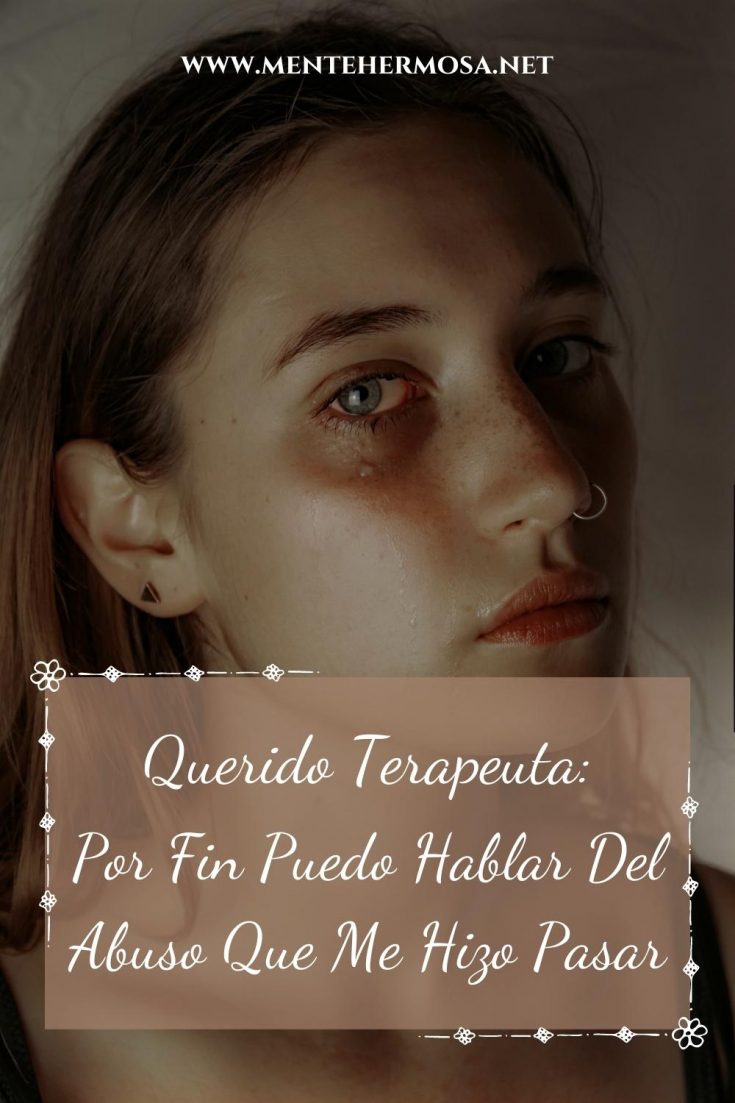 Querido Terapeuta Por Fin Puedo Hablar Del Abuso Que Me Hizo Pasar