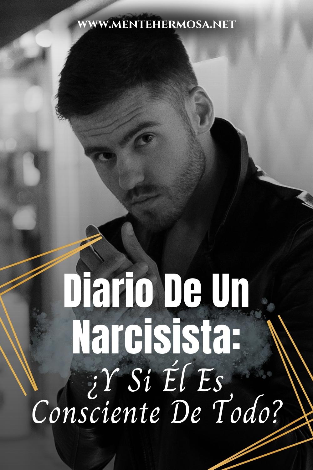 Diario De Un Narcisista: ¿Y Si Él Es Consciente De Todo?