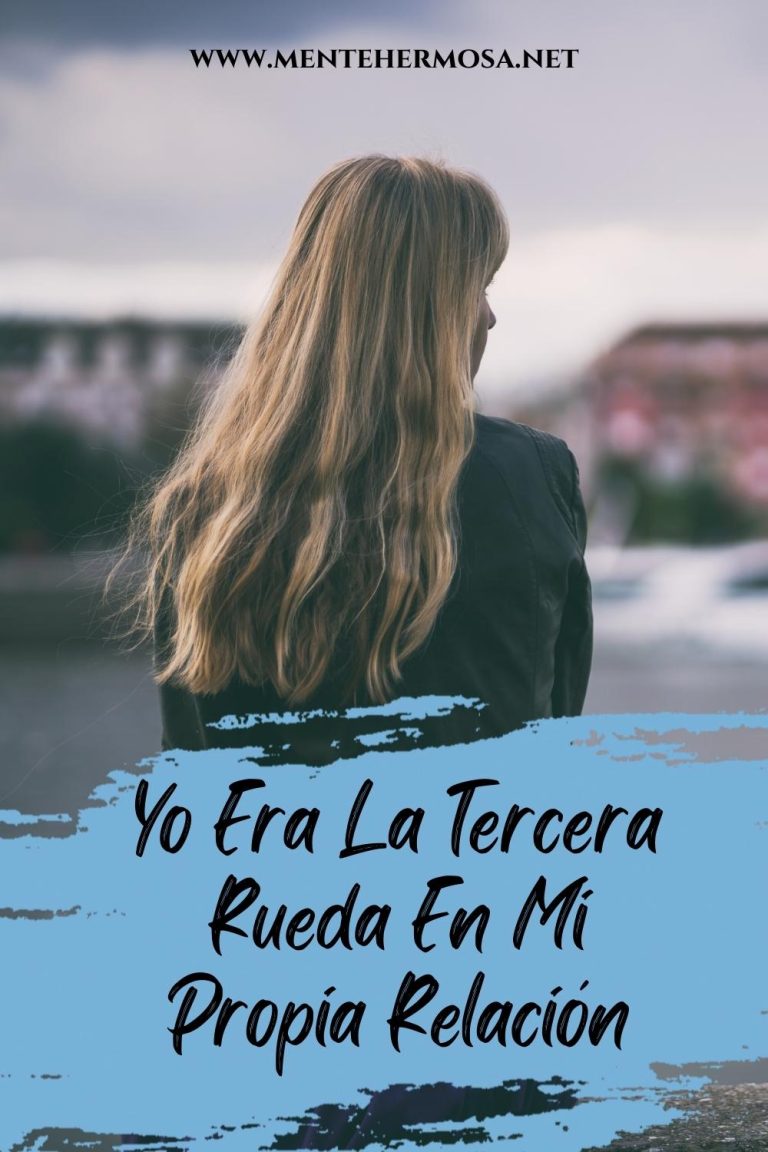 Yo Era La Tercera Rueda En Mi Propia Relación
