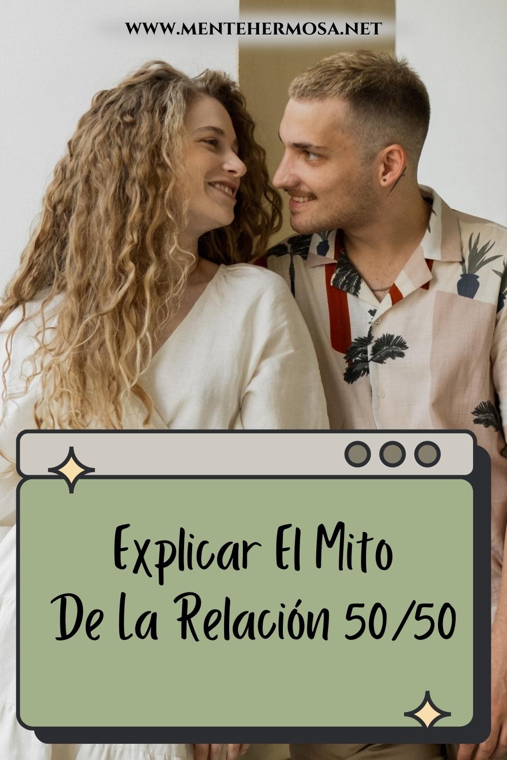 Explicar El Mito De La Relación 50/50