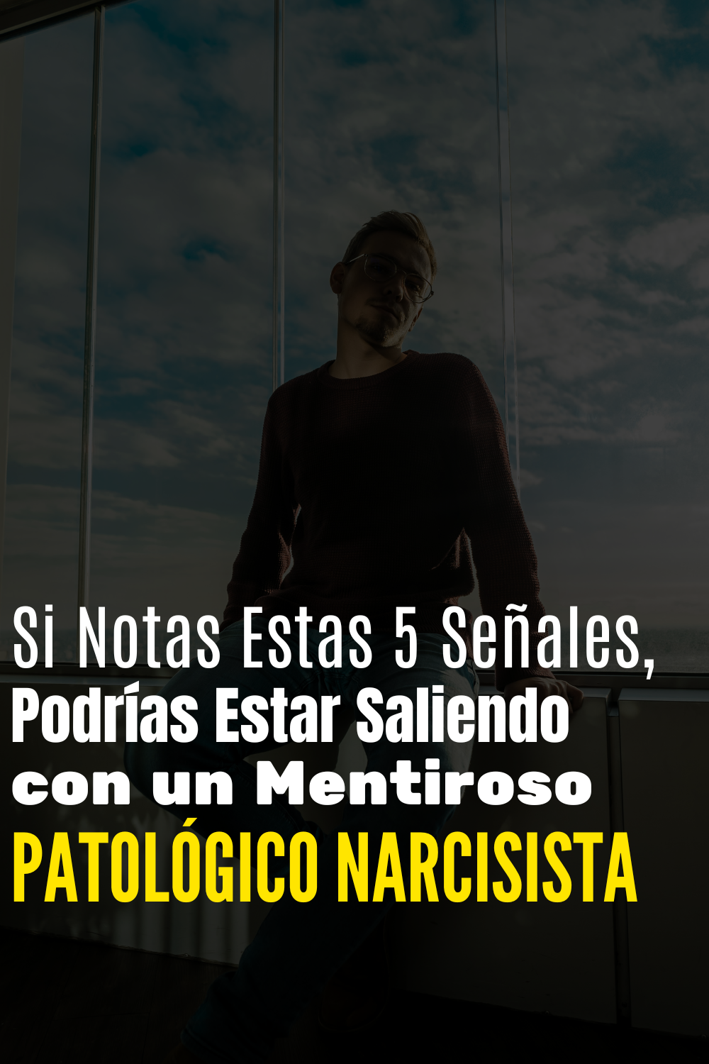 Si Notas Estas 5 Señales, Podrías Estar Saliendo con un Mentiroso Patológico Narcisista