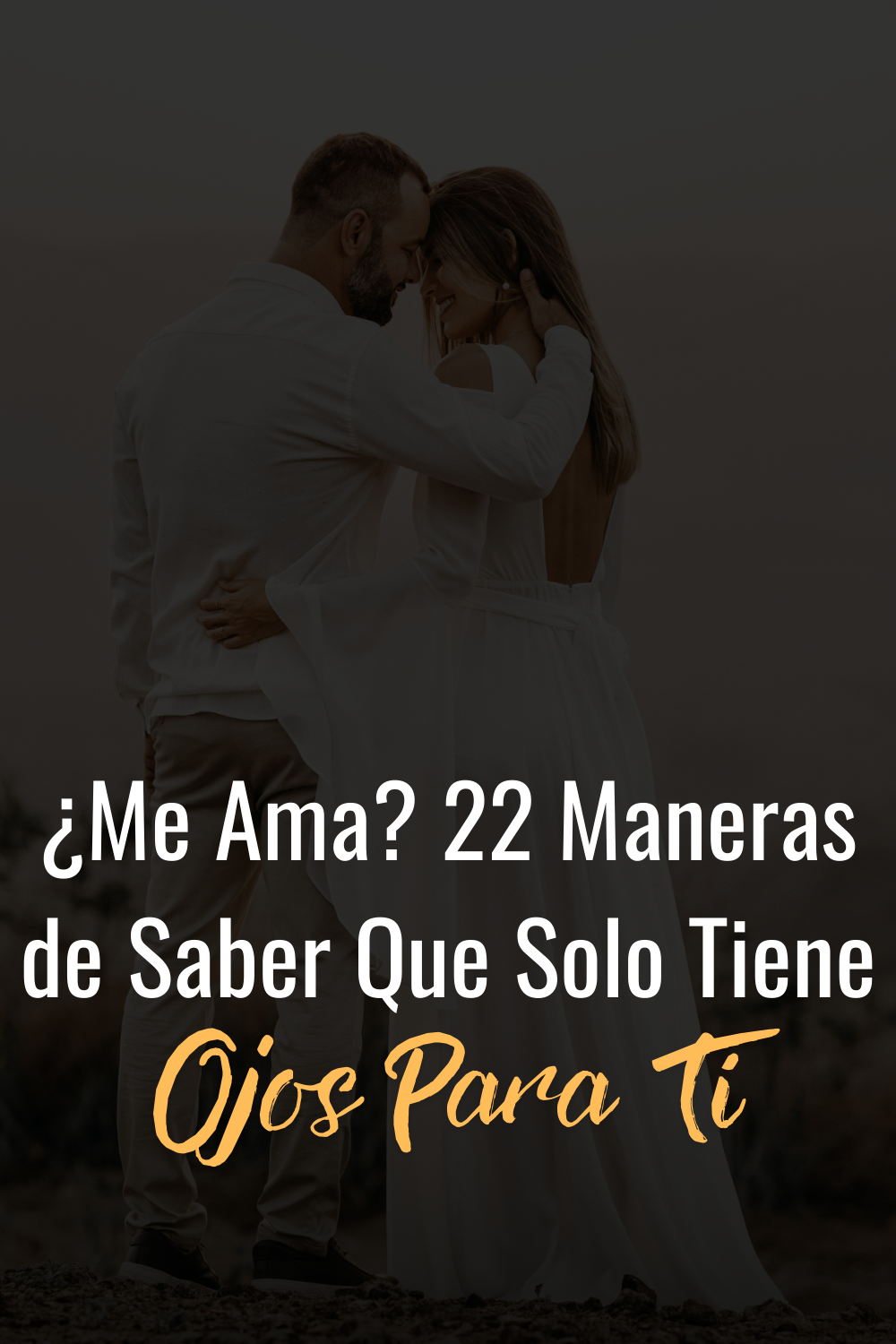 ¿Me Ama? 22 Maneras de Saber Que Solo Tiene Ojos Para Ti