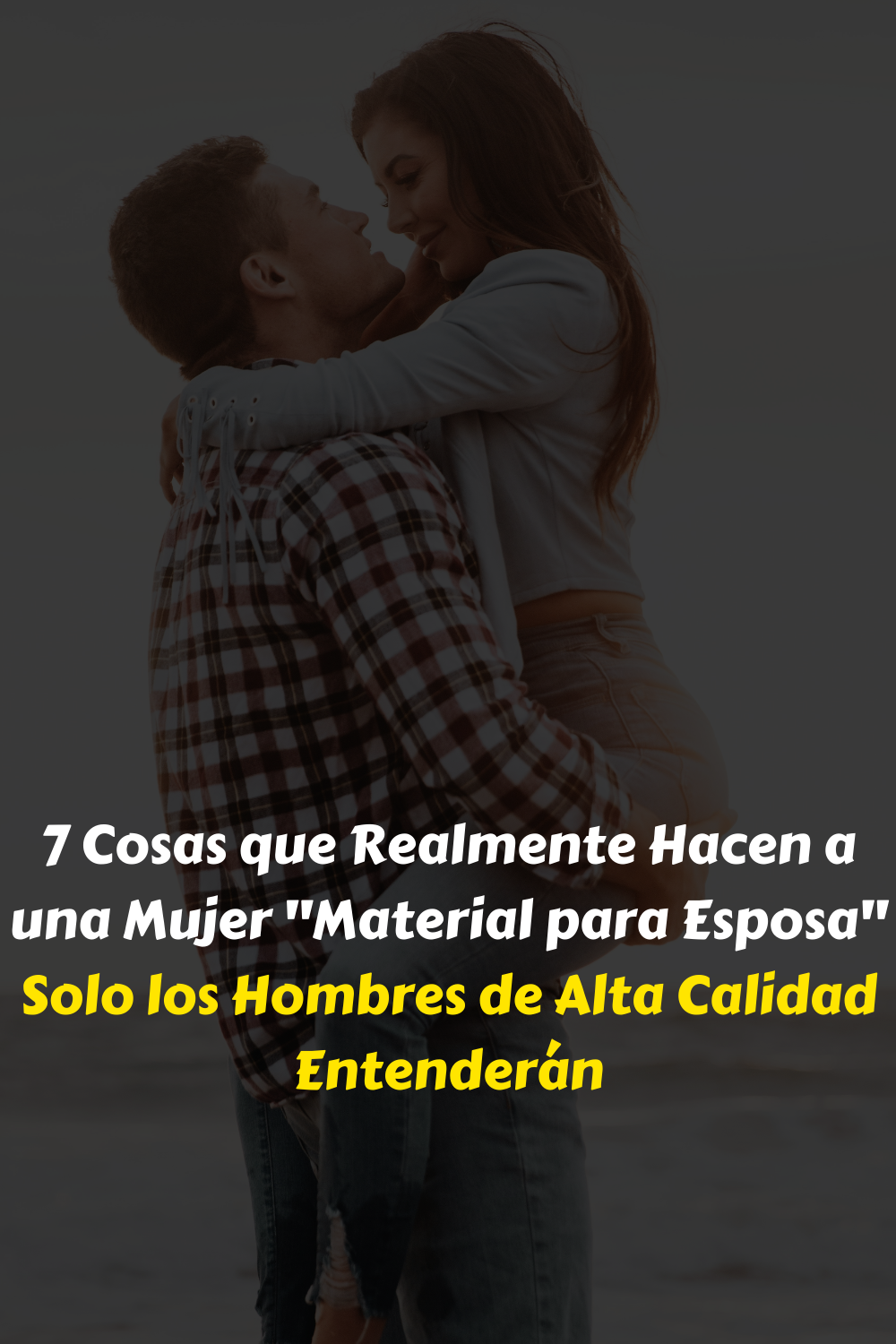 7 Cosas que Realmente Hacen a una Mujer Material para Esposa Solo los Hombres de Alta Calidad Entenderán