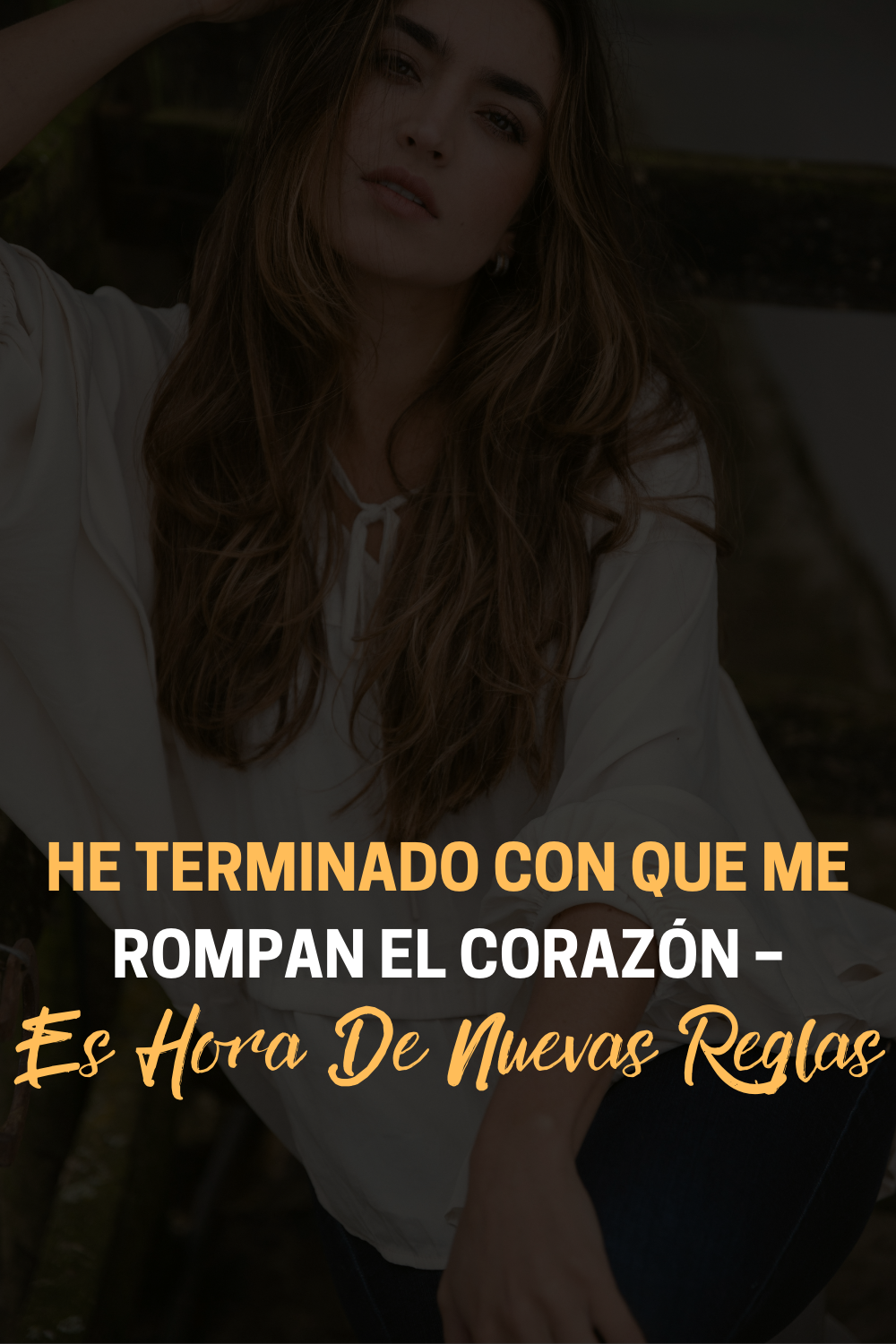 He Terminado Con Que Me Rompan El Corazón – Es Hora De Nuevas Reglas