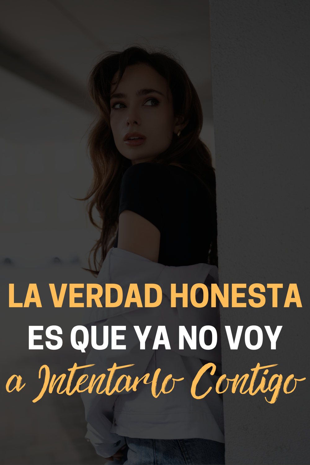 La Verdad Honesta Es Que Ya No Voy a Intentarlo Contigo