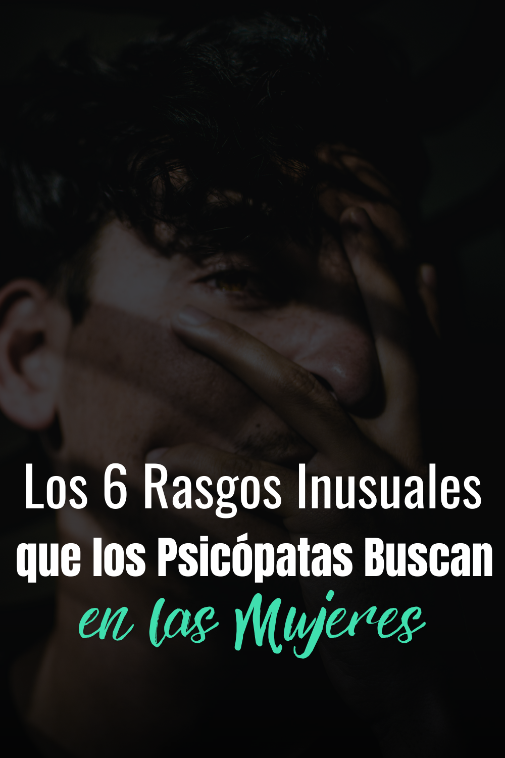 Los 6 Rasgos Inusuales que los Psicópatas Buscan en las Mujeres